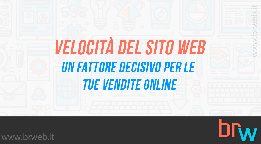 Velocità del Sito Web: Un Fattore Decisivo per le Tue Vendite Online